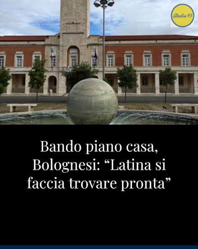 Bando piano casa, Bolognesi: “Latina si faccia trovare pronta”